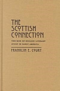 The Scottish Connection: The Rise of English Literary Study in Early America (Hardcover)