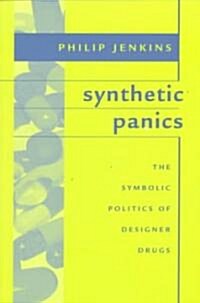 Synthetic Panics: The Symbolic Politics of Designer Drugs (Paperback)