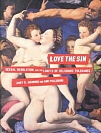 Love the Sin: Sexual Regulation and the Limits of Religious Tolerance (Hardcover)