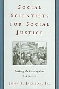 Social Scientists for Social Justice: Making the Case Against Segregation (Paperback)
