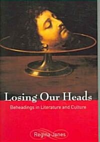 Losing Our Heads: Beheadings in Literature and Culture (Paperback)