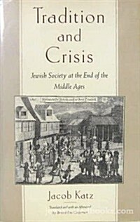 Tradition and Crisis: Jewish Society at the End of the Middle Ages (Hardcover, Revised)