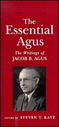 The Essential Agus: The Writings of Jacob B. Agus (Hardcover)