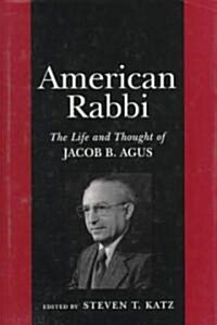 American Rabbi: The Life and Thought of Jacob B. Agus (Hardcover)