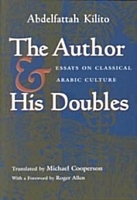 The Author and His Doubles: Essays on Classical Arabic Culture (Paperback)