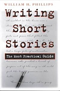 Writing Short Stories: The Most Practical Guide (Paperback)