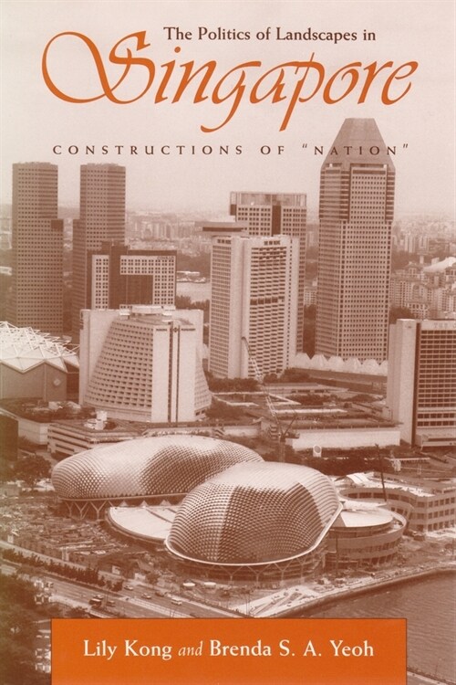 The Politics of Landscapes in Singapore: Constructions of Nation (Hardcover)