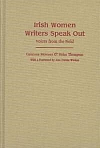 Irish Women Writers Speak Out: Voices from the Field (Hardcover)