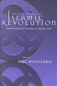 Twenty Years of Islamic Revolution: Political and Social Transition in Iran Since 1979 (Paperback)
