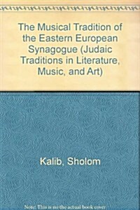 Musical Tradition of the Eastern European Synagogue: Volume 1: History and Definition (Hardcover)