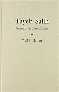 Tayeb Salih: Ideology and the Craft of Fiction (Hardcover)