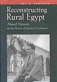 Reconstructing Rural Egypt: Ahmed Hussein and the History of Egyptian Development (Hardcover)