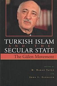 Turkish Islam and the Secular State: The G?en Movement (Hardcover)