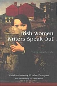 Irish Women Writers Speak Out: Voices from the Field (Paperback)