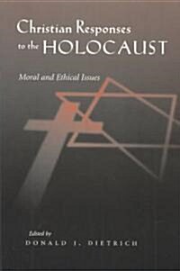 Christian Responses to the Holocaust: Moral and Ethical Issues (Paperback)