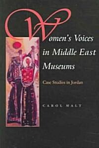 Womens Voices in Middle East Museums: Case Studies in Jordan (Hardcover)