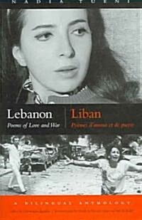 Lebanon / Liban: Poems of Love and War / Po?es dAmour Et de Guerre (Hardcover)