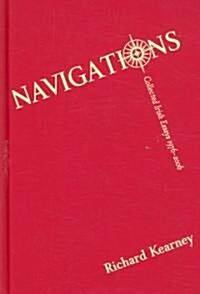Navigations: Collected Irish Essays, 1976-2006 (Hardcover)