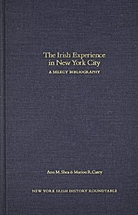 The Irish Experience in New York City: A Select Bibliography (Hardcover)