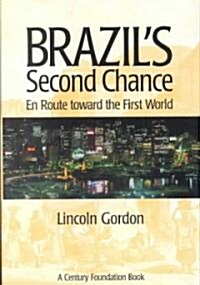 Brazils Second Chance: En Route Toward the First World (Hardcover)