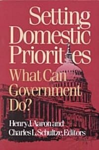 Setting Domestic Priorities: What Can Government Do? (Paperback)