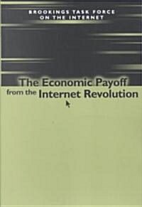 The Economic Payoff from the Internet Revolution: Brookings Task Force on the Internet (Paperback)