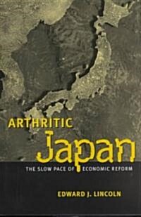 Arthritic Japan: The Slow Pace of Economic Reform (Hardcover)