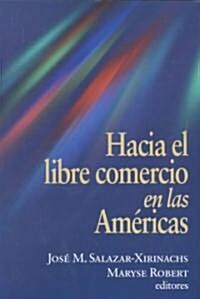 Hacia El Libre Comercio En Las Americas (Paperback)