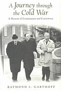 A Journey Through the Cold War: A Memoir of Containment and Coexistence (Paperback)