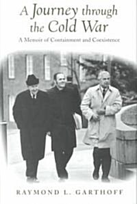 A Journey Through the Cold War: A Memoir of Containment and Coexistence (Hardcover)