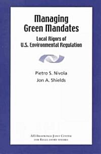 Managing Green Mandates: Local Rigors of U.S. Environmental Regulation (Paperback)