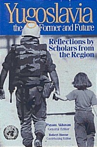 Yugoslavia, the Former and Future: Reflections by Scholars from the Region (Paperback)