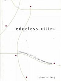 Edgeless Cities: Exploring the Elusive Metropolis (Hardcover)