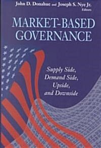 Market-Based Governance: Supply Side, Demand Side, Upside, and Downside (Hardcover)