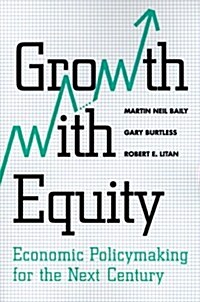 Growth with Equity: Economic Policymaking for the Next Century (Paperback)