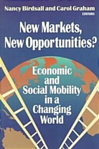 New Markets, New Opportunities?: Economic and Social Mobility in a Changing World (Paperback)