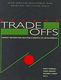 Beyond Tradeoffs: Market Reform and Equitable Growth in Latin America (Paperback)