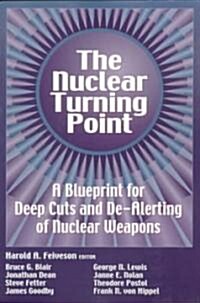 The Nuclear Turning Point: A Blueprint for Deep Cuts and de-Alerting of Nuclear Weapons (Paperback)