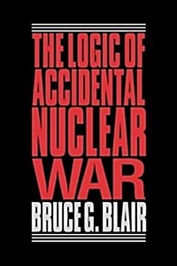 The Logic of Accidental Nuclear War (Paperback)