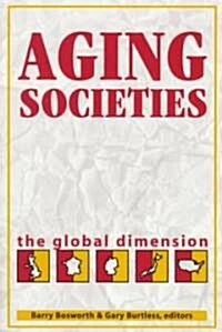 Aging Societies: The Global Dimension (Paperback)