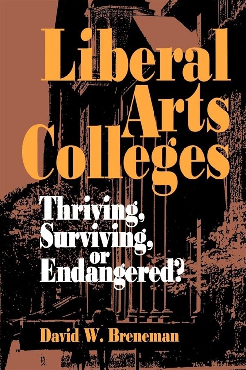 Liberal Arts Colleges: Thriving, Surviving, or Endangered? (Paperback)