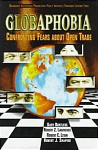 Globaphobia: Confronting Fears about Open Trade (Hardcover)