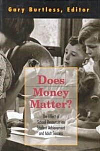 Does Money Matter?: The Effect of School Resources on Student Achievement and Adult Success (Hardcover)