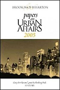 Brookings-Wharton Papers on Urban Affairs: 2005 (Paperback, 2005)