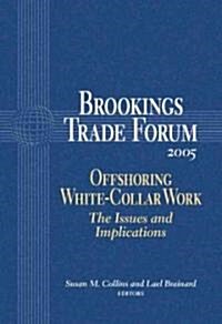 Brookings Trade Forum: 2005: Offshoring White-Collar Work (Paperback, 2005)