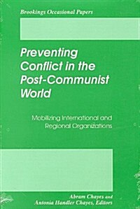 Preventing Conflict in the Post-Communist World: Mobilizing International and Regional Organizations (Paperback)