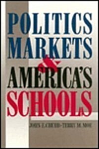 Politics, Markets, and Americas Schools (Hardcover)