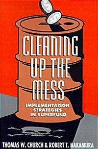 Cleaning Up the Mess: Implementation Strategies in Superfund (Paperback)