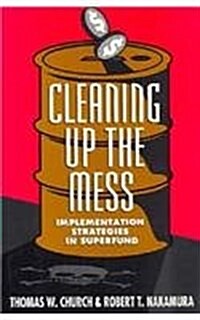 Cleaning Up the Mess: Implementation Strategies in Superfund (Hardcover)