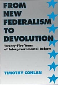 From New Federalism to Devolution: Twenty-Five Years of Intergovernmental Reform (Hardcover)